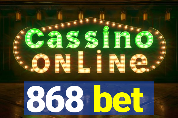868 bet